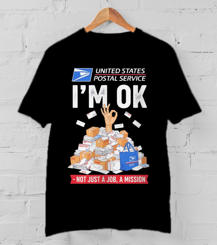 United States Postal Service I'm OK Not Just A Job A Mission Fun Mail T-Shirt