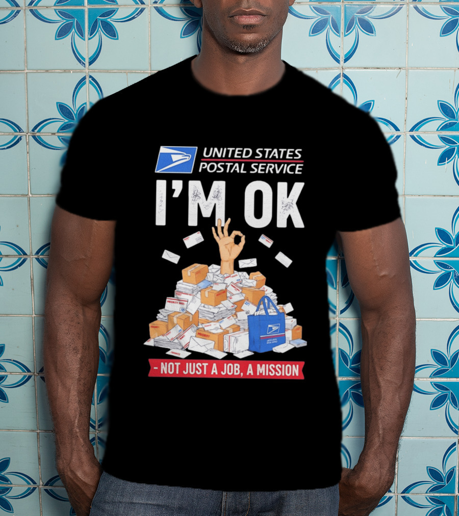 United States Postal Service I'm OK Not Just A Job A Mission Fun Mail T-Shirt