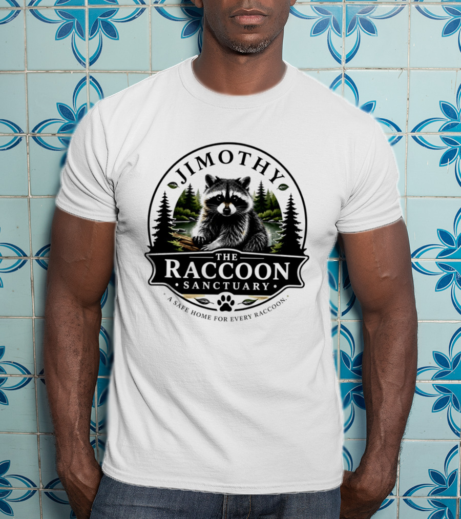 Jimothy Raccoon Sanctuary A Safe Home For Every Raccoon T-Shirt