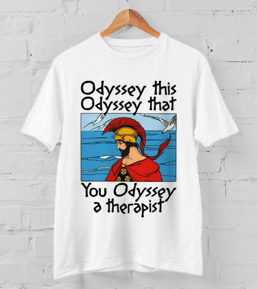 Odyssey This Odyssey That You Odyssey A Therapist Vintage Greek Warrior And Sea Scene T-Shirt