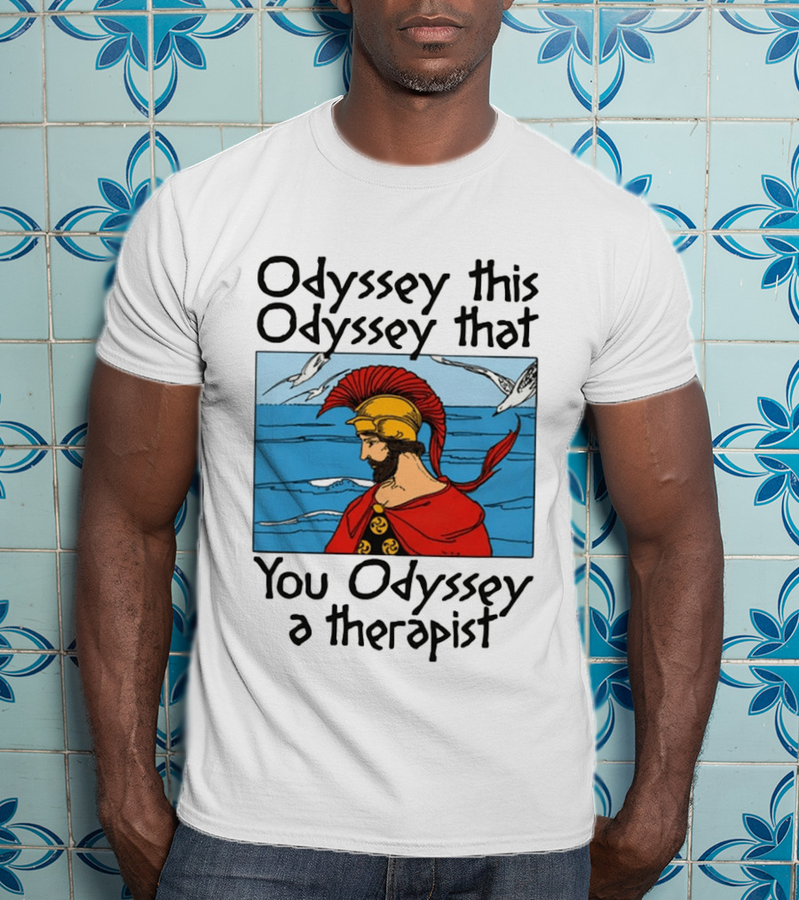 Odyssey This Odyssey That You Odyssey A Therapist Vintage Greek Warrior And Sea Scene T-Shirt