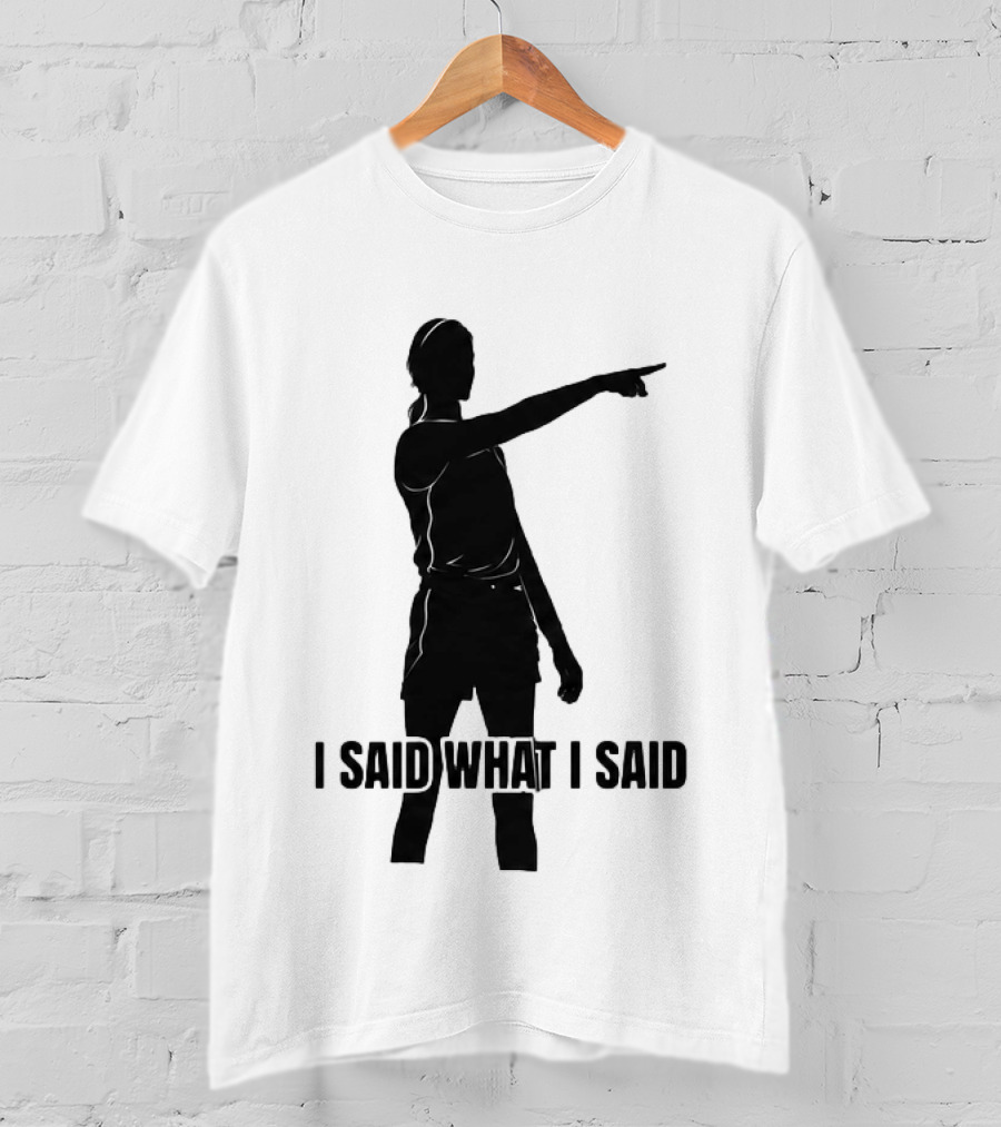 Sophie Cunningham Bold Statement I Said What I Said T-Shirt