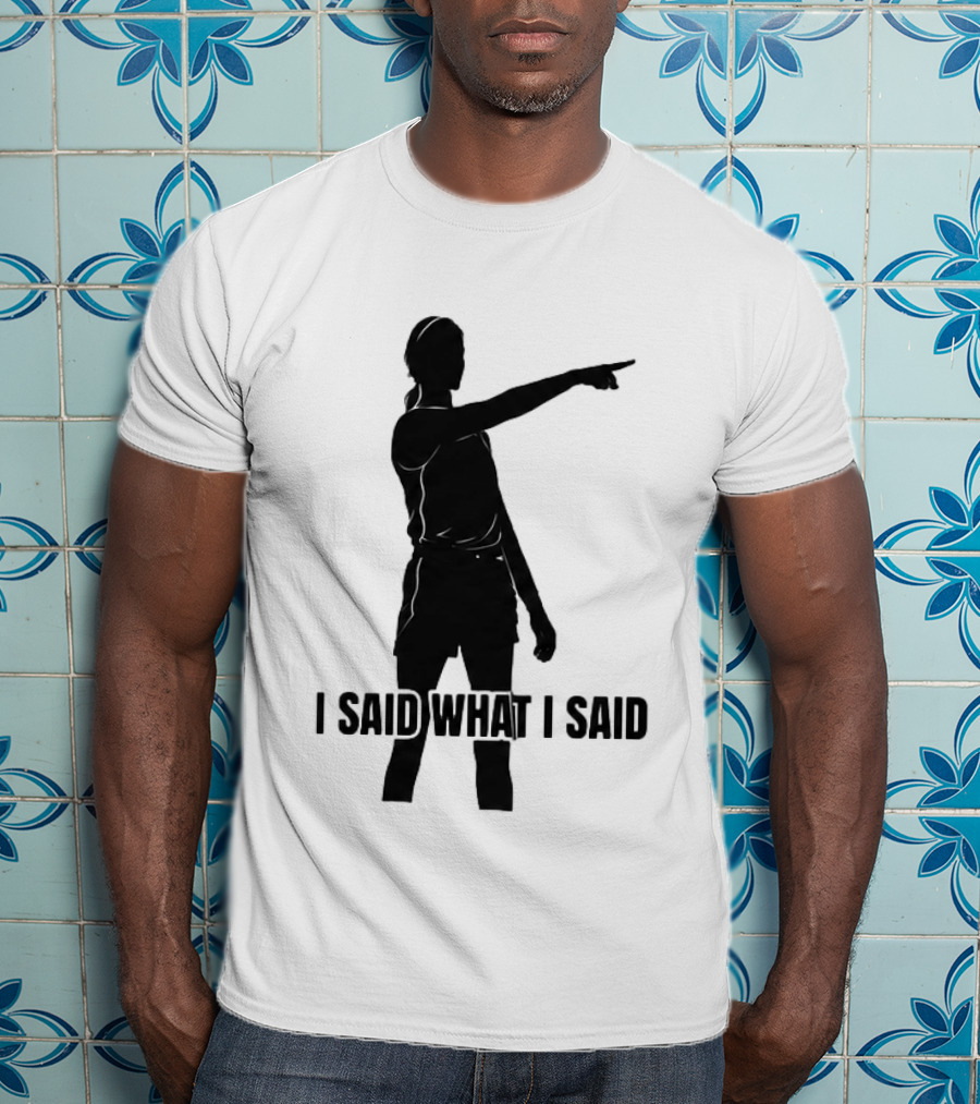 Sophie Cunningham Bold Statement I Said What I Said T-Shirt