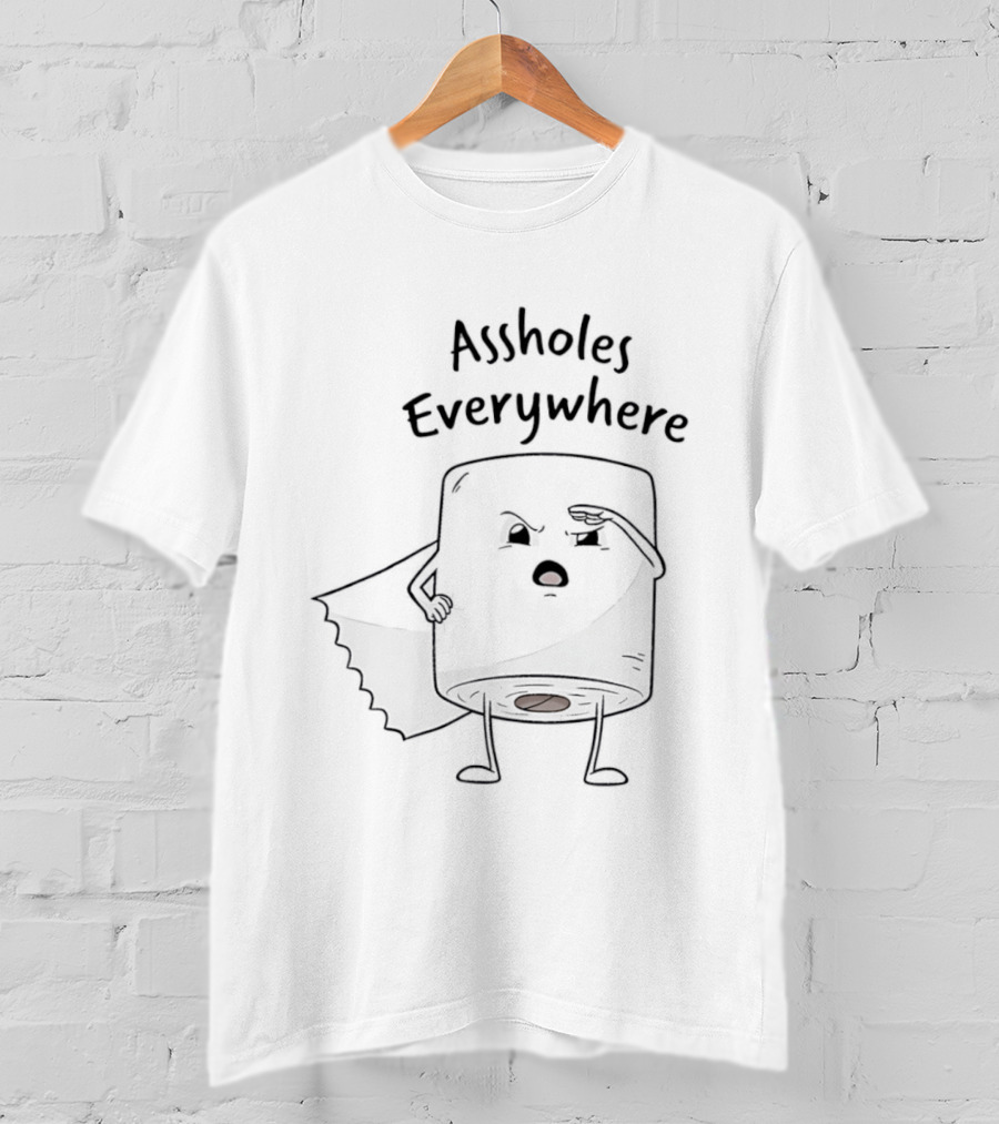 Assholes Everywhere Toilet Paper T-Shirt