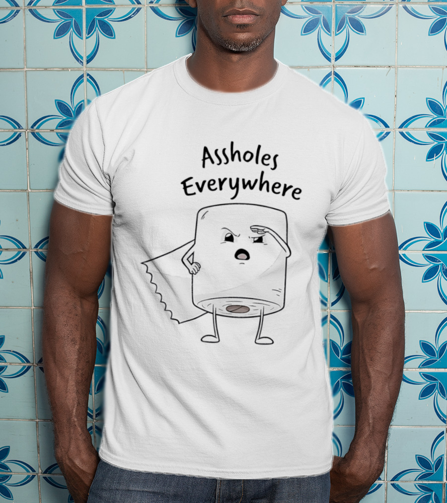 Assholes Everywhere Toilet Paper T-Shirt