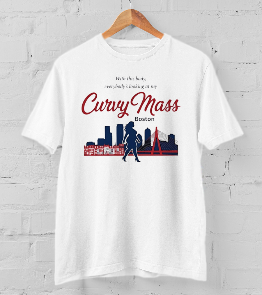 With This Body Everybody's Looking At My Curvy Mass Boston City Skyline T-Shirt