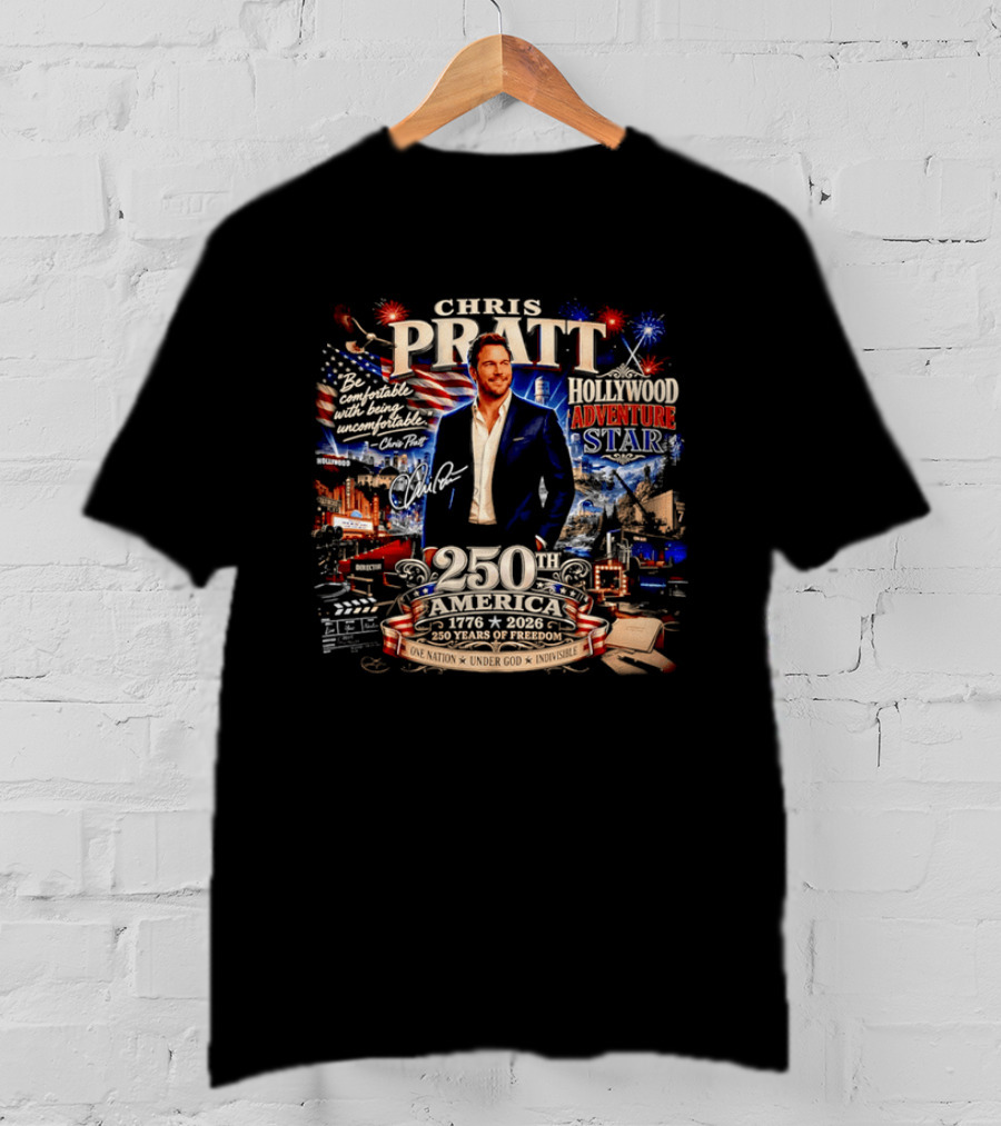 Chris Pratt Be Comfortable With Being Uncomfortable 250th America 1776 2026 Hollywood Adventure Star T-Shirt