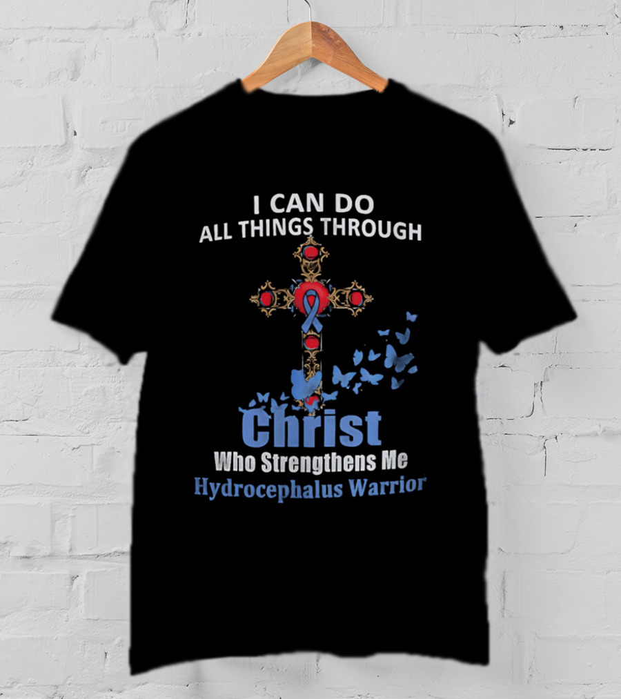 I Can Do All Things Through Christ Who Strengthens Me Hydrocephalus Warrior Blue Ribbon Cross Butterflies T-Shirt