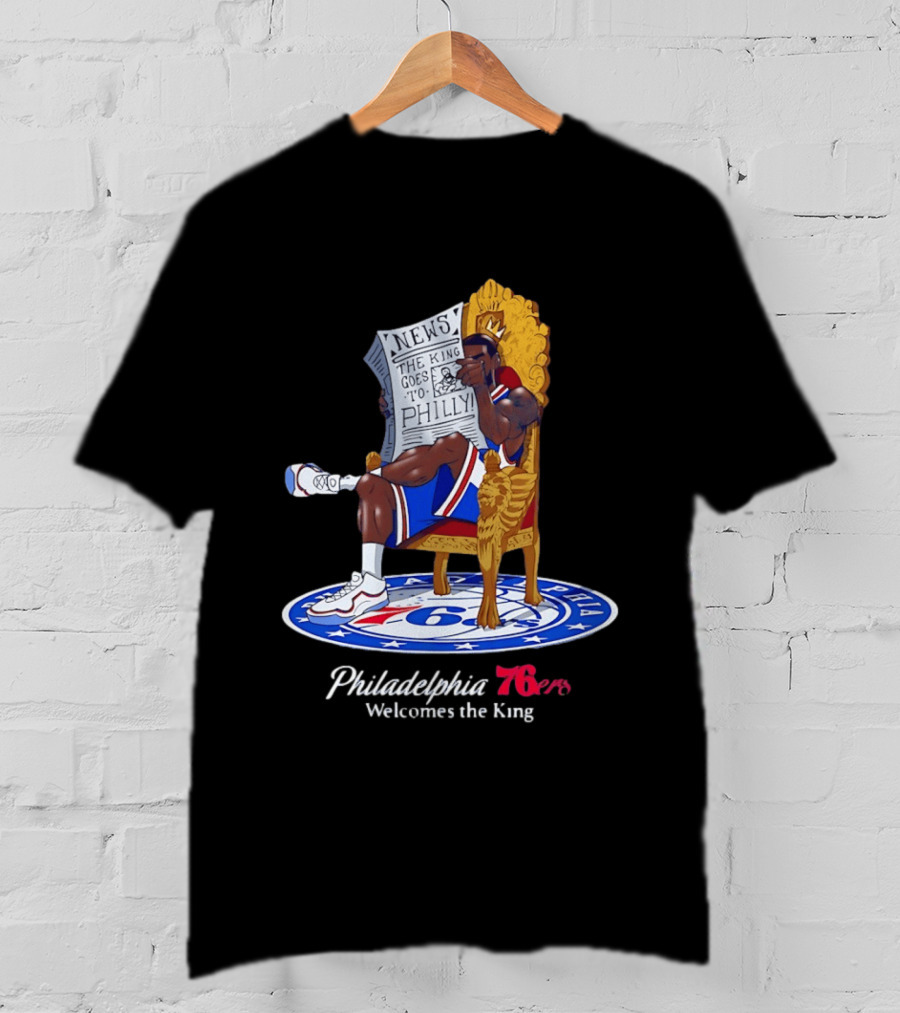 Philadelphia 76ers Welcomes The King LeBron James Goes To Philly News T-Shirt