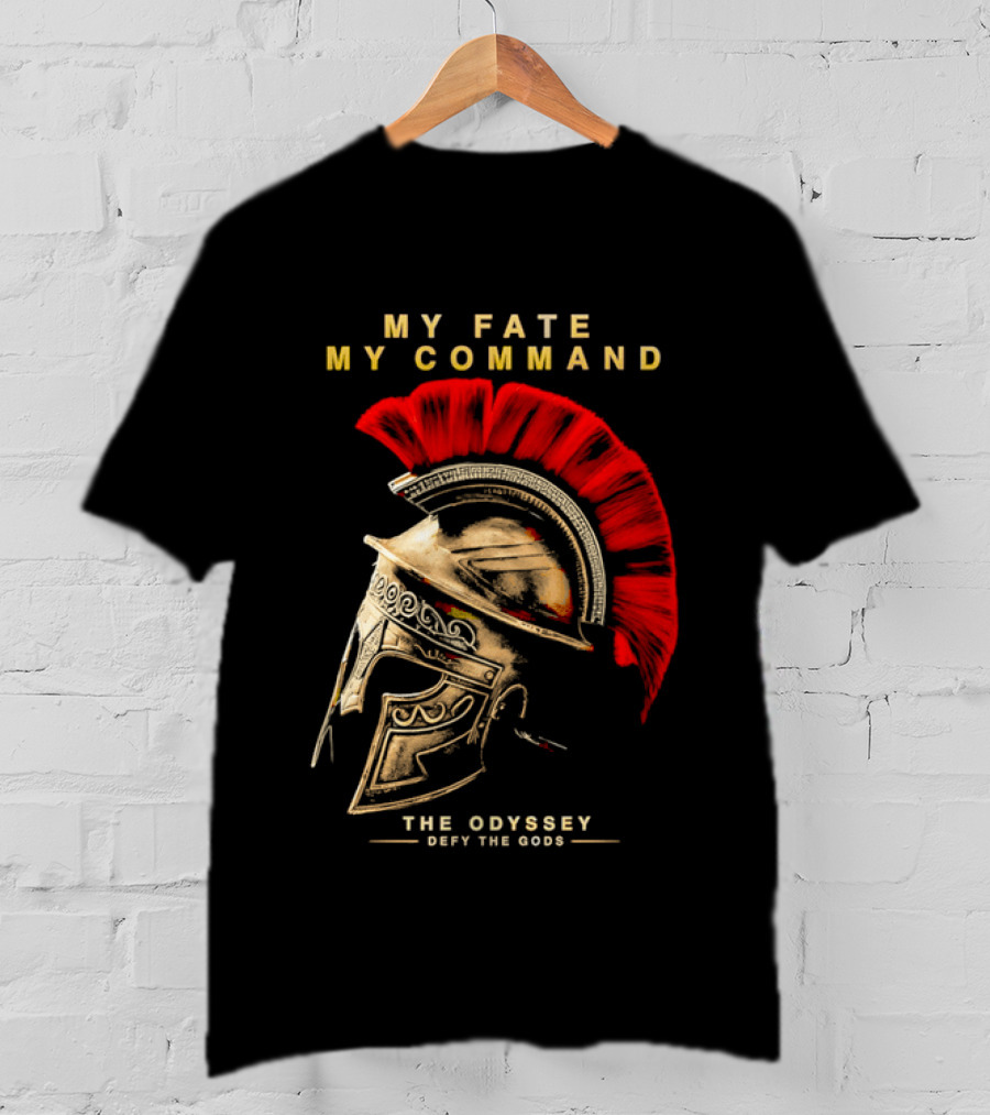 My Fate My Command Spartan Helmet The Odyssey Defy The Gods T-Shirt