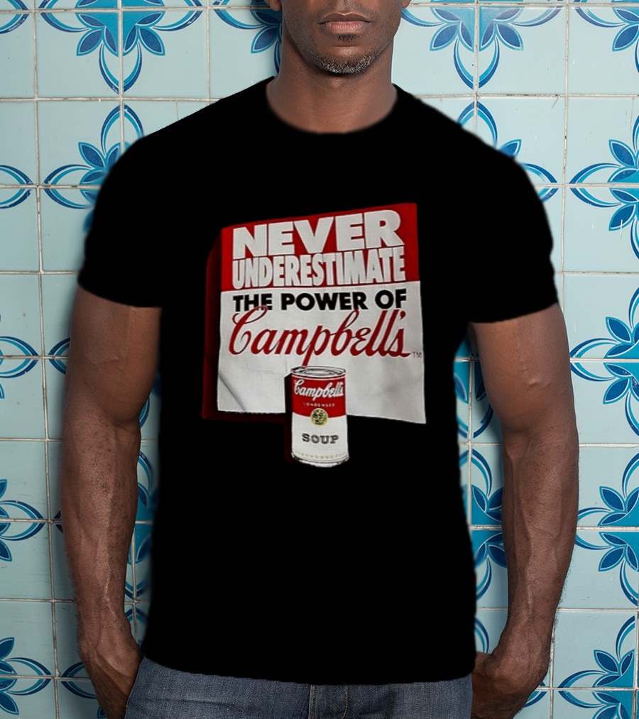 Never Underestimate The Power Of Campbell's Soup Can T-Shirt