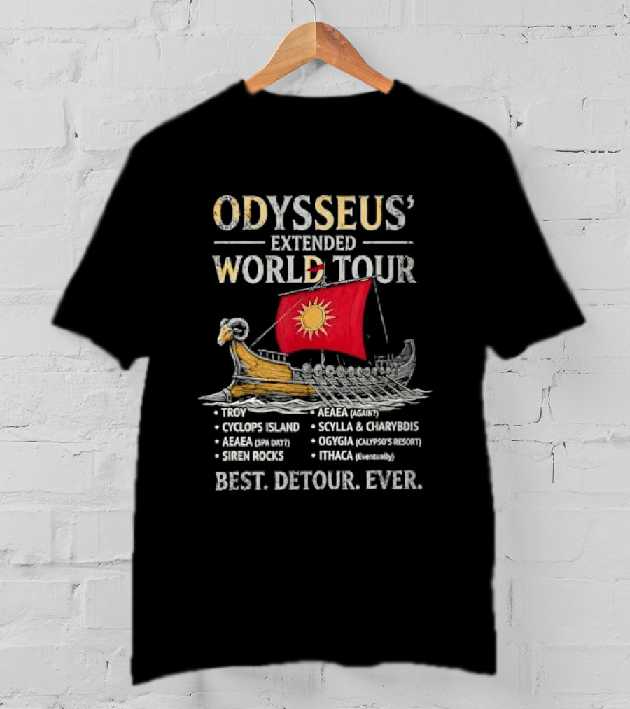 Odysseus Extended World Tour Cyclops Island Aeaea Spa Day Siren Rocks Scylla Charybdis Ogygia Calypso Resort Ithaca Eventually Best Detour Ever T-Shirt