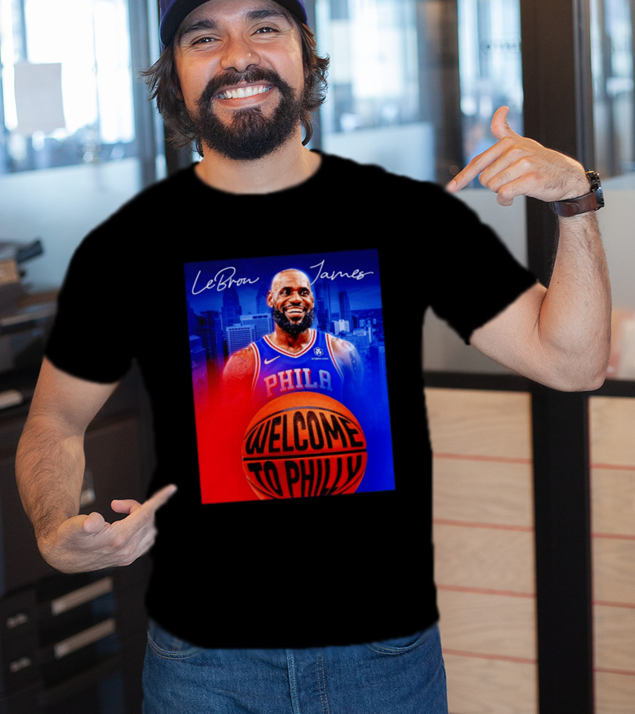 LeBron James Welcome To Philly Philadelphia 76ers Basketball T-Shirt