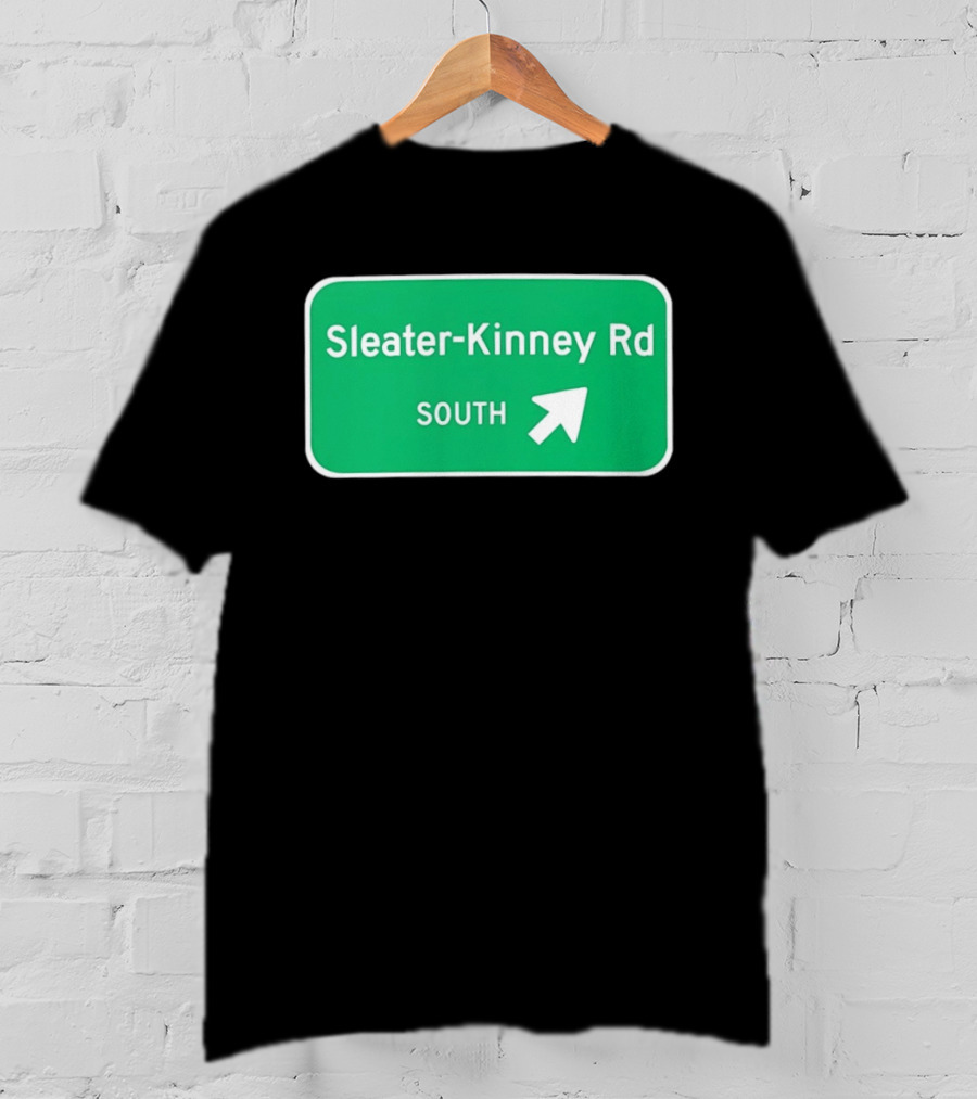 Sleater Kinney Rd South Exit Sign T-Shirt