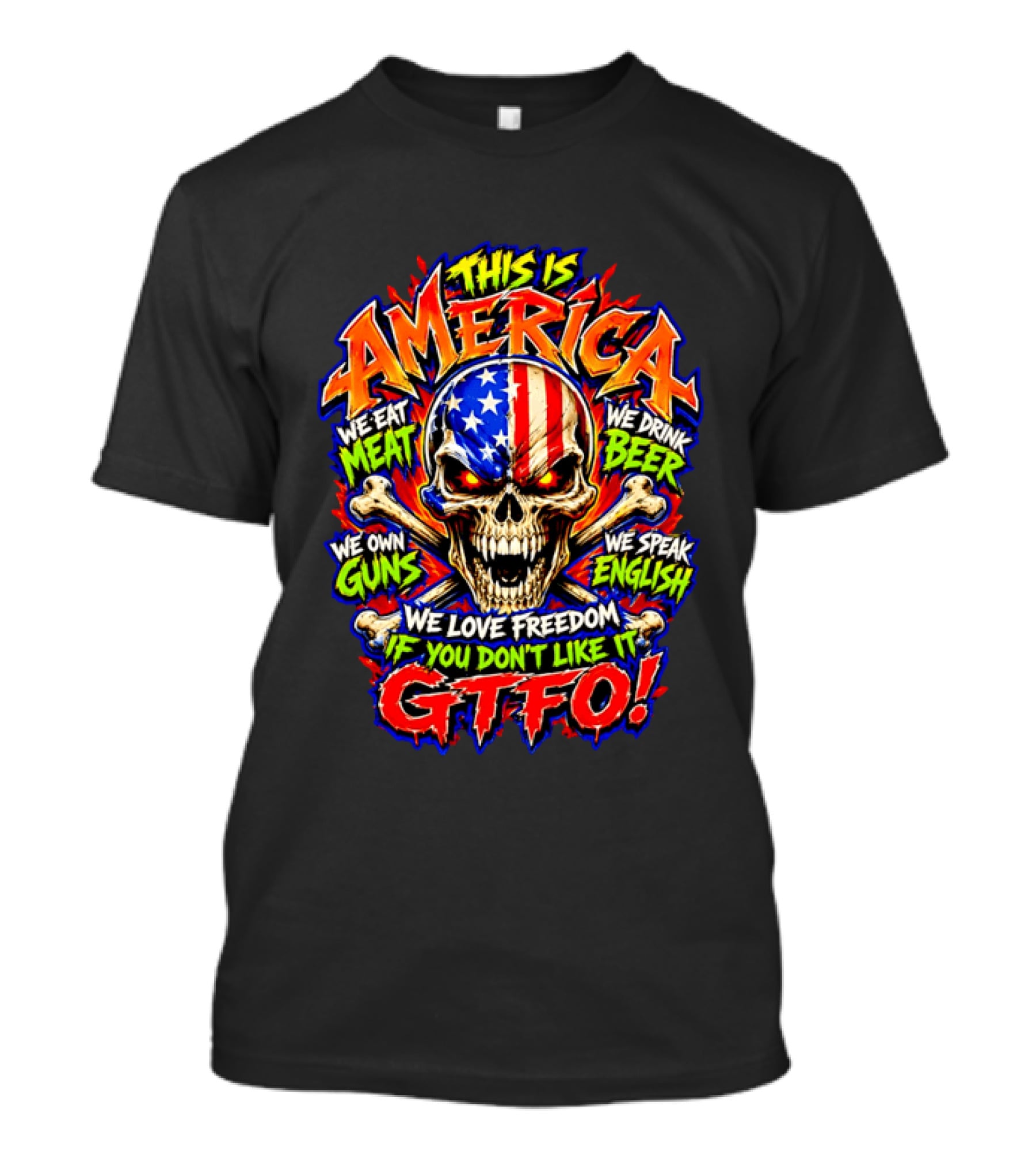 This Is America We Eat Meat We Drink Beer We Own Guns We Speak English We Love Freedom If You Don't Like It GTFO Skull T-Shirt