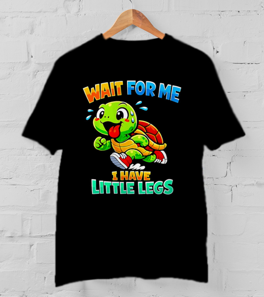 Wait For Me I Have Little Legs Cute Running Turtle T-Shirt