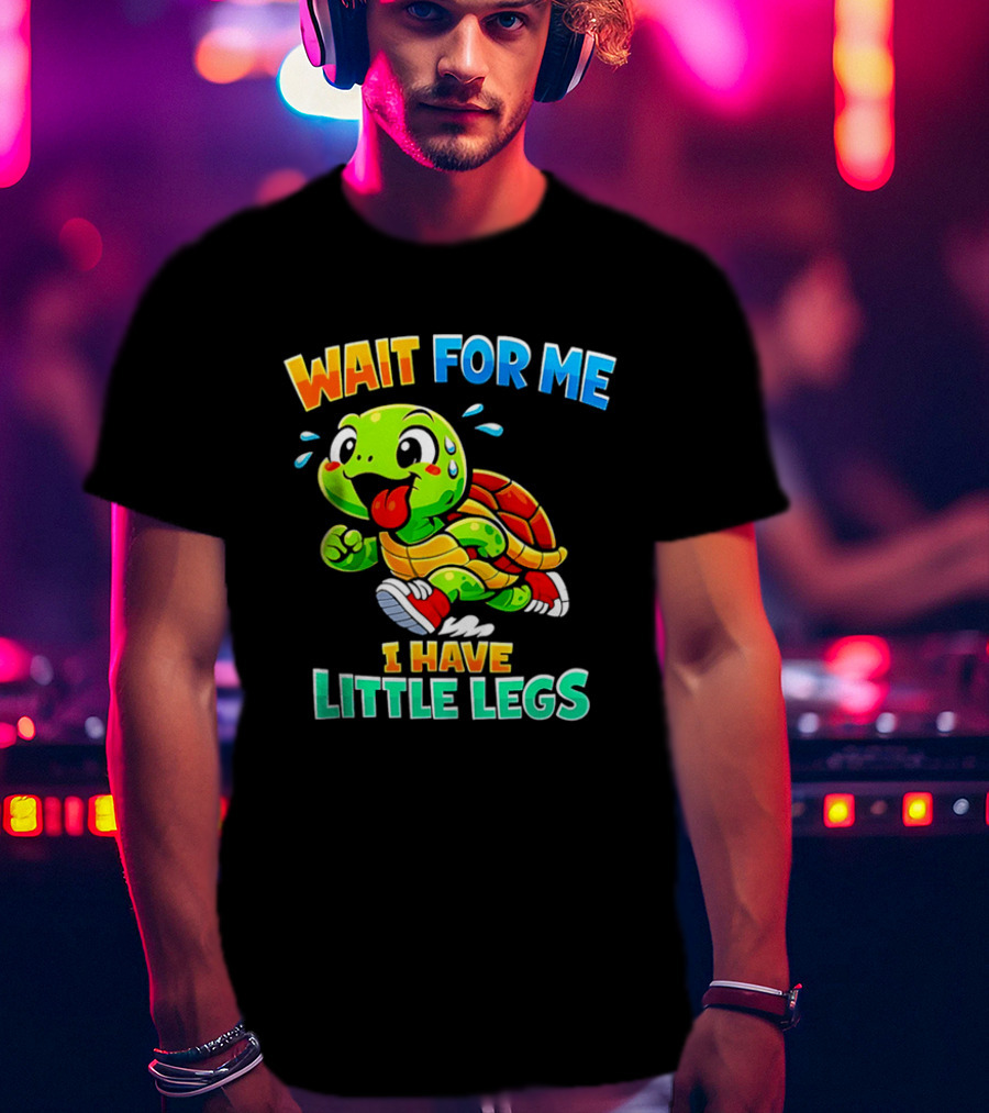 Wait For Me I Have Little Legs Cute Running Turtle T-Shirt
