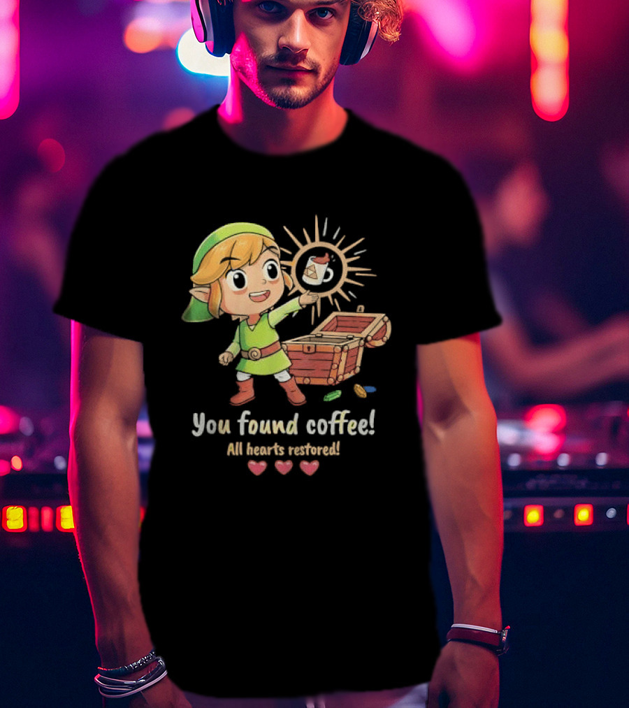 Zelda Gamer You Found Coffee All Hearts Restored Fantasy Adventure Cup Legend T-Shirt