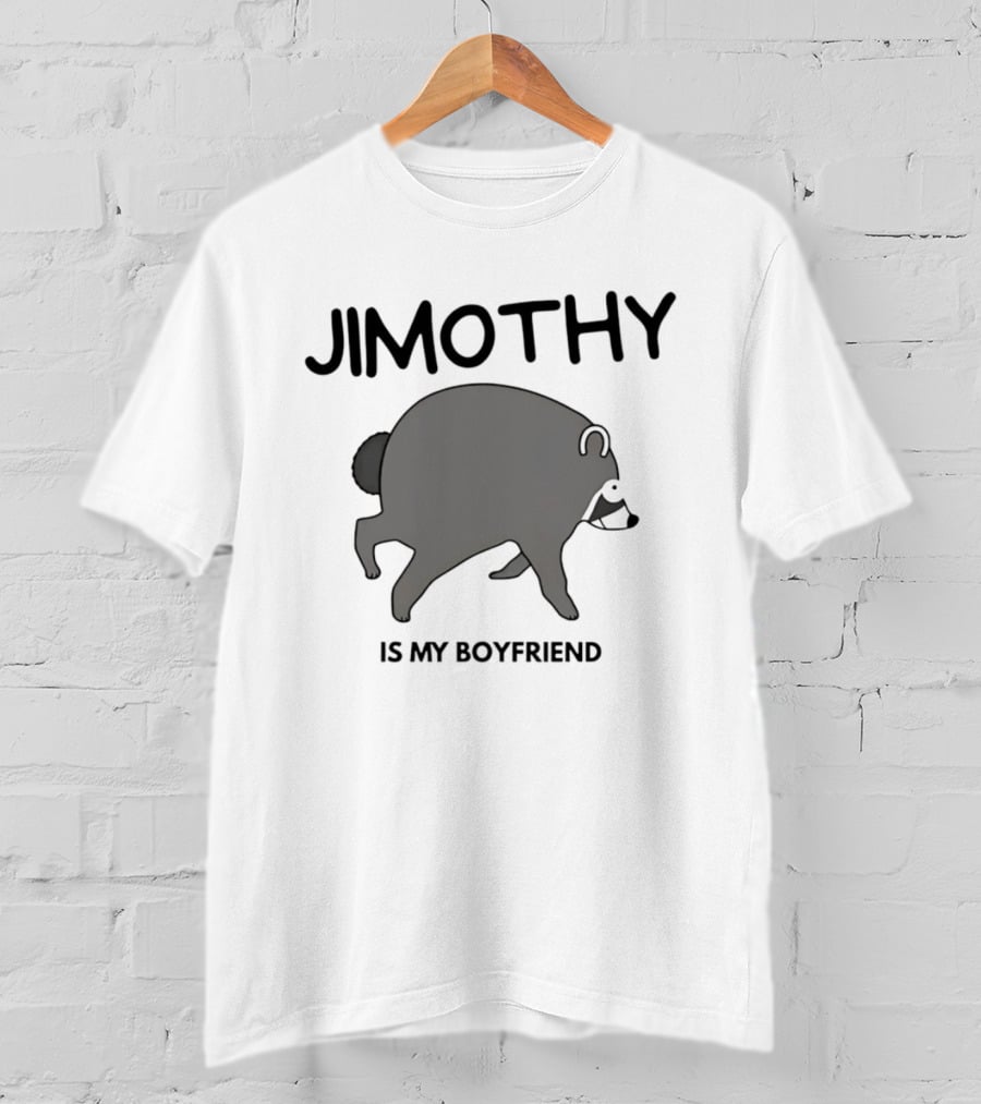 Jimothy Is My Boyfriend Funny Raccoon Love T-Shirt