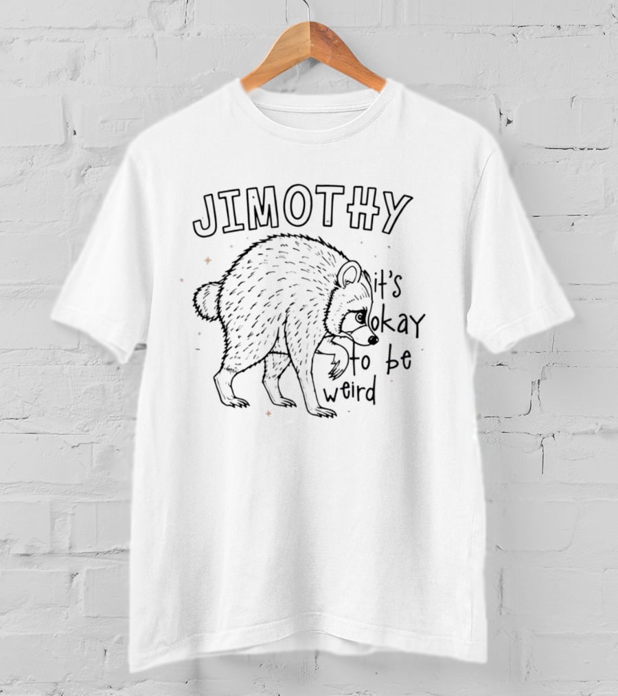 Jimothy Raccoon It's Okay To Be Weird T-Shirt