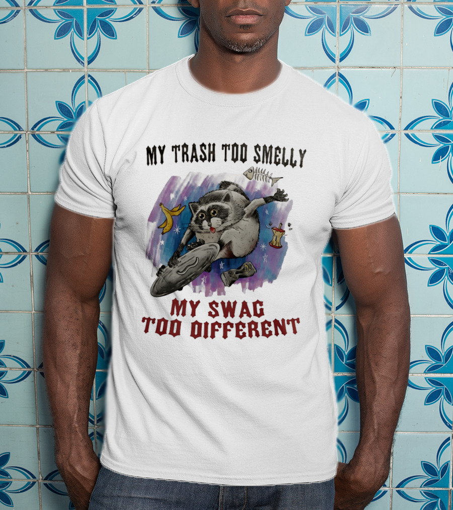 My Trash Too Smelly My Swag Too Different Raccoon Humor Jimothy T-Shirt