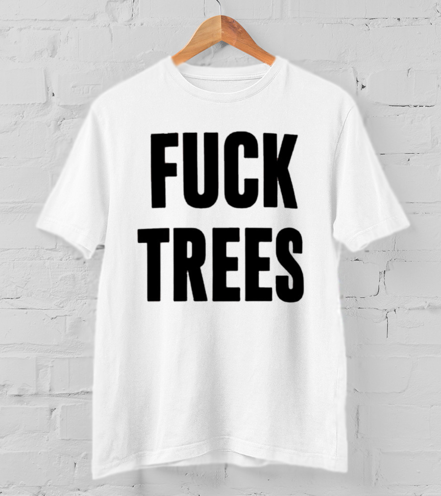 Nick Propson Fuck Trees T-Shirt