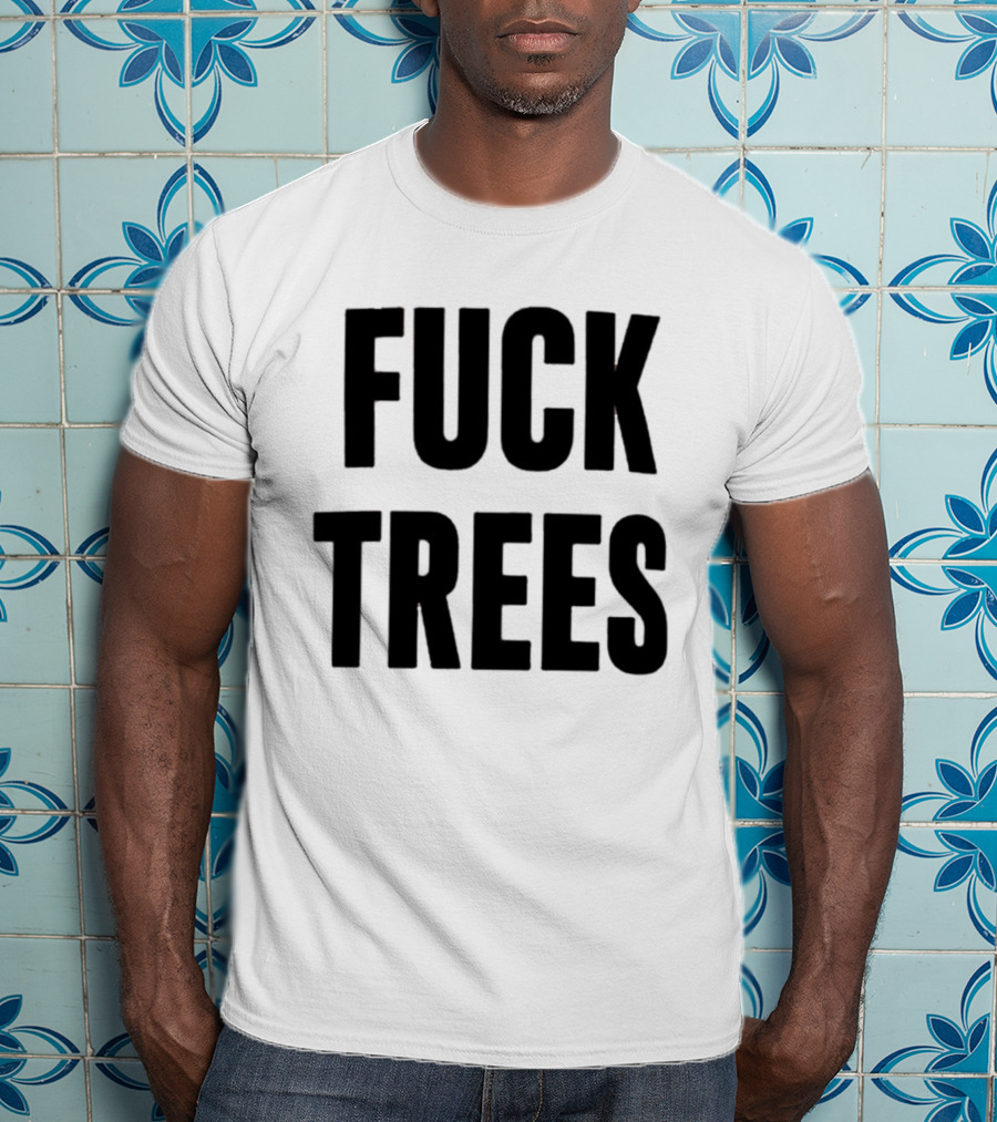 Nick Propson Fuck Trees T-Shirt