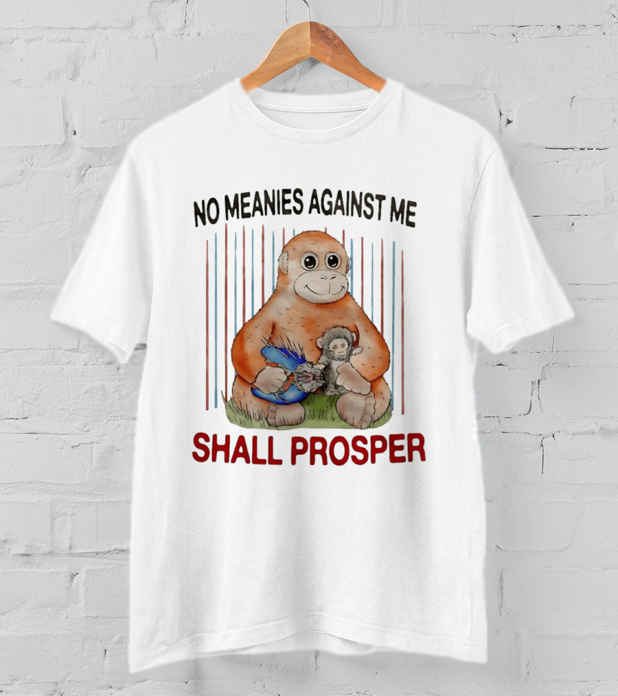 No Meanies Against Me Shall Prosper Orangutan With Needler T-Shirt
