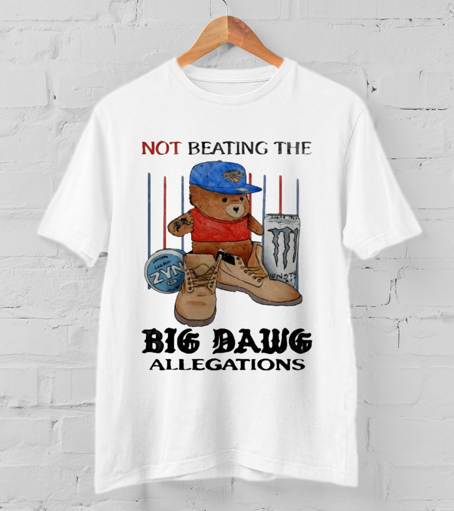 Not Beating The Big Dawg Allegations Knicks Bear Zyn Monster T-Shirt