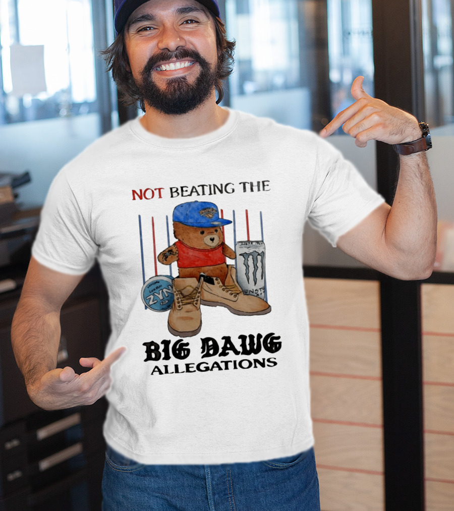 Not Beating The Big Dawg Allegations Knicks Bear Zyn Monster T-Shirt