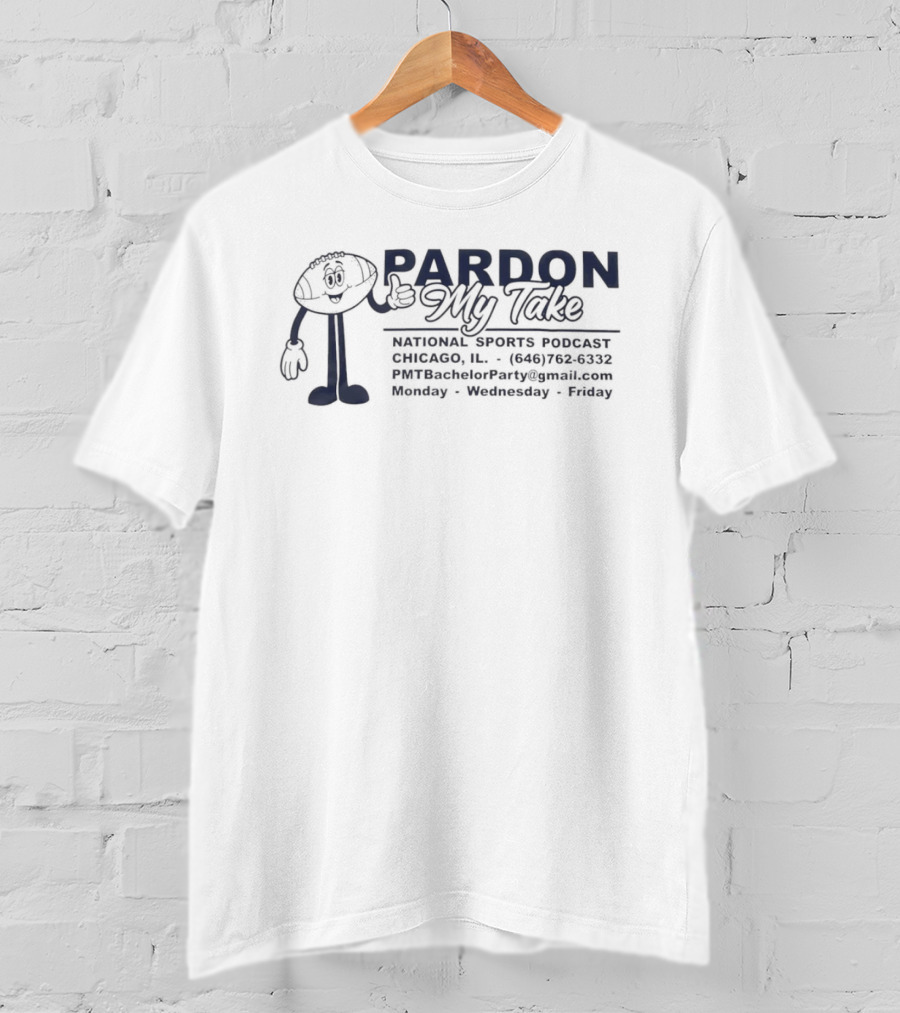 Pardon My Take National Sports Podcast Chicago Monday Wednesday Friday T-Shirt