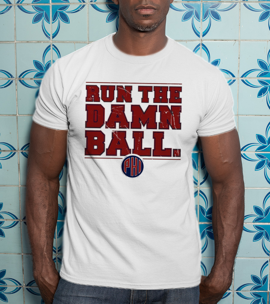 Philadelphia Phillies MLB 2026 Run The Damn Ball T-Shirt
