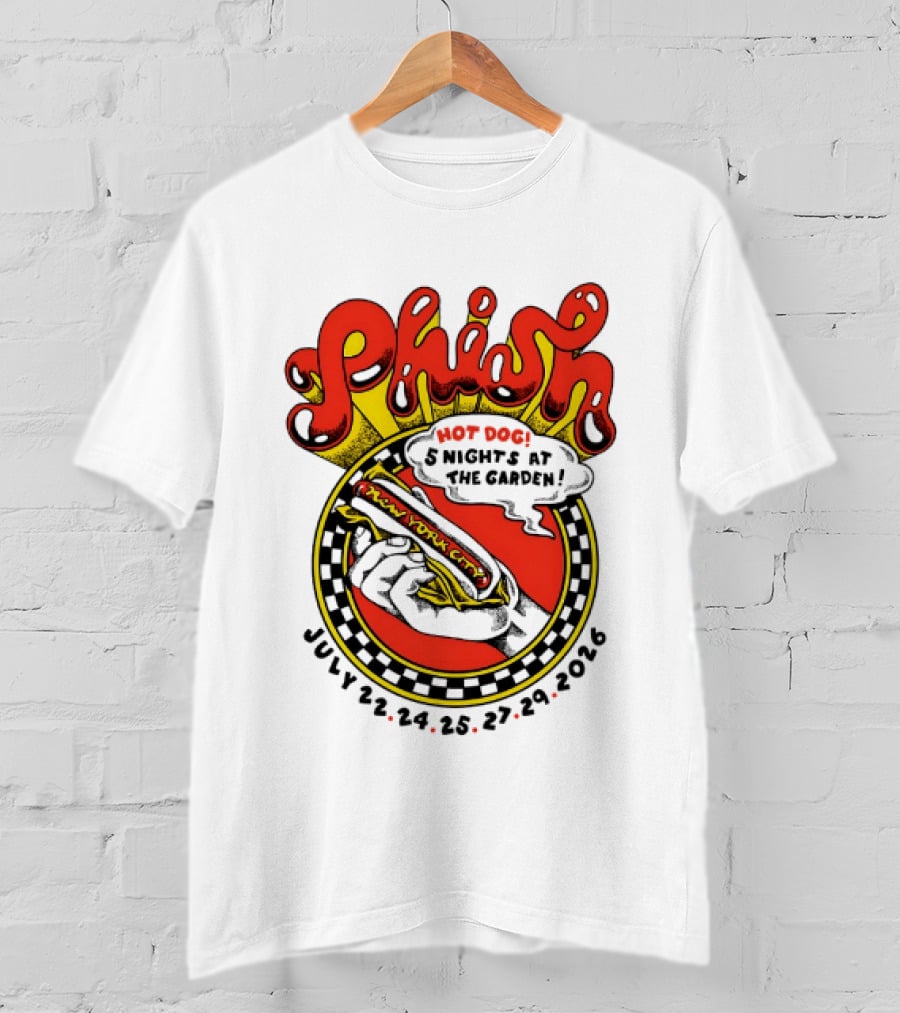 Phish New York City Hot Dog 5 Nights Madison Square Garden July 22 24 25 27 29 2026 T-Shirt