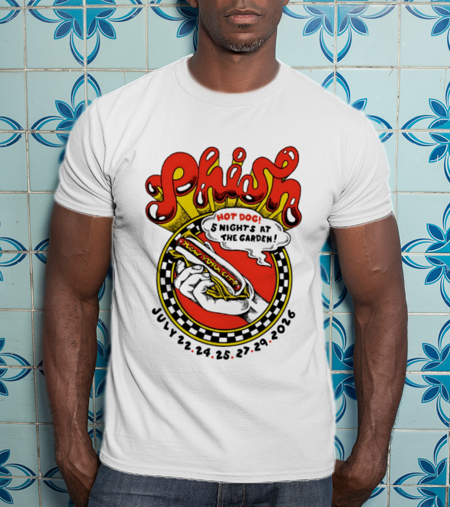 Phish New York City Hot Dog 5 Nights Madison Square Garden July 22 24 25 27 29 2026 T-Shirt