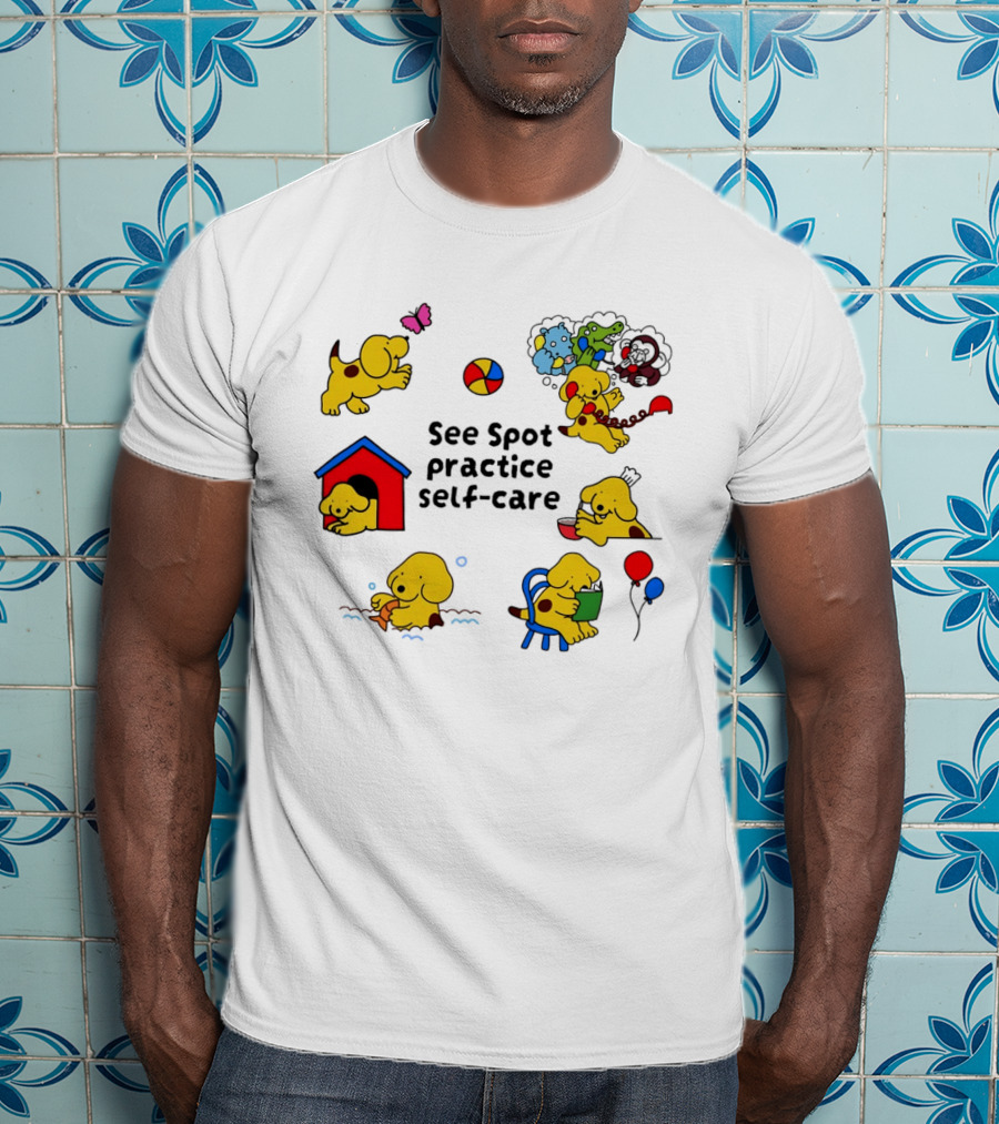 See Spot Practice Self Care Fun Activities For Dog Wellness T-Shirt