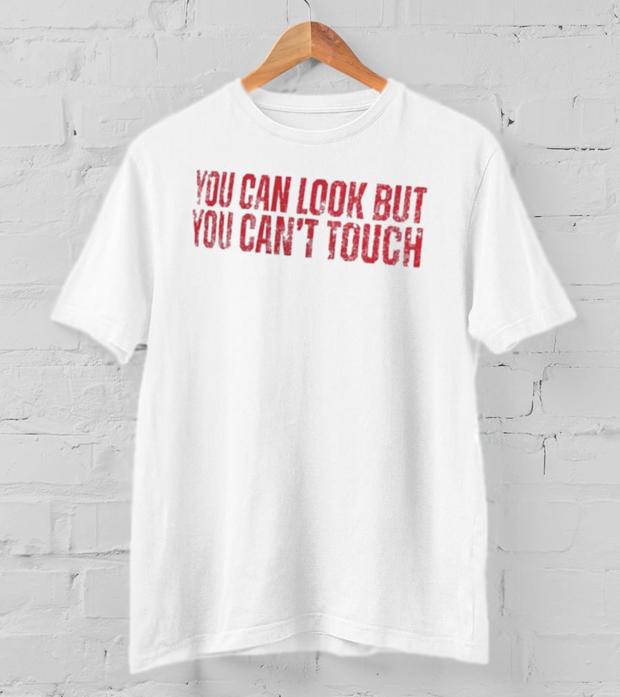 The Bellas You Can Look But You Can't Touch T-Shirt