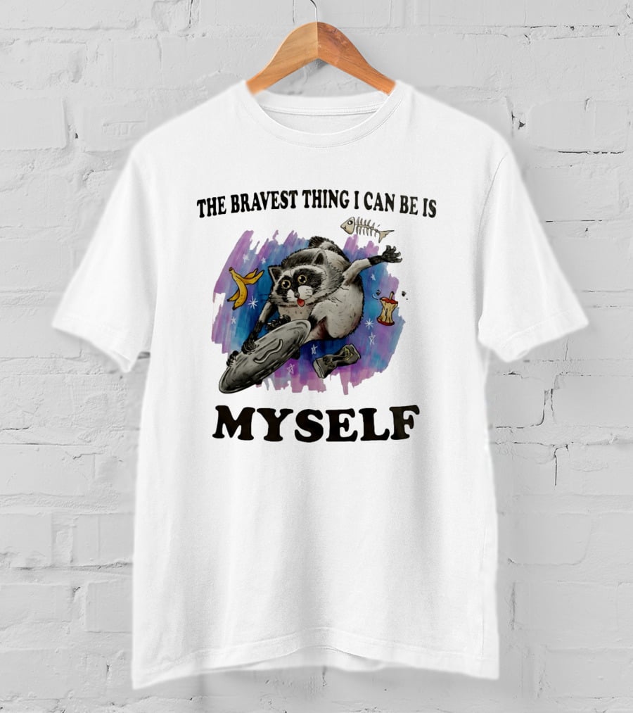 The Bravest Thing I Can Be Is Myself Raccoon Skateboarding Fun Adventure T-Shirt