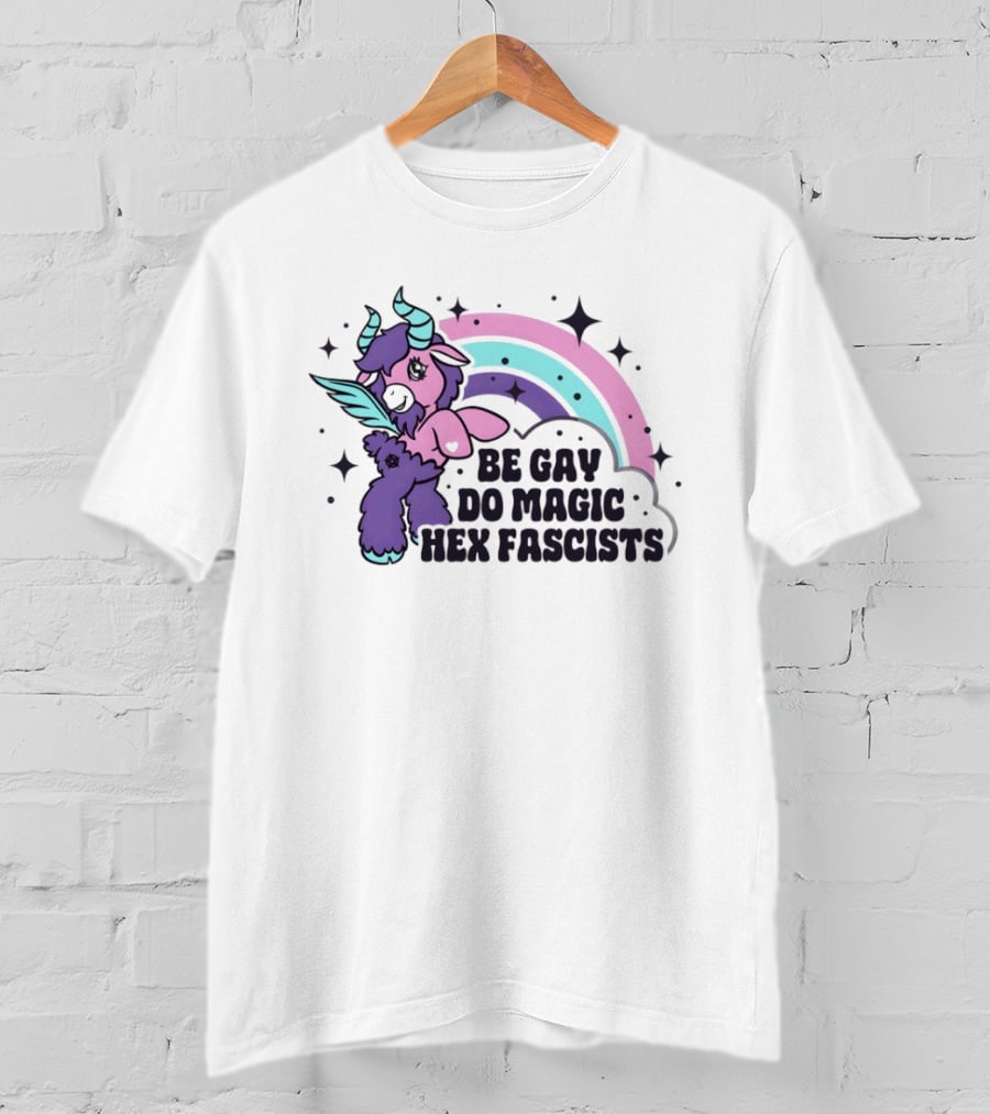 Be Gay Do Magic Hex Fascists Unicorn Rainbow LGBTQ+ Pride T-Shirt