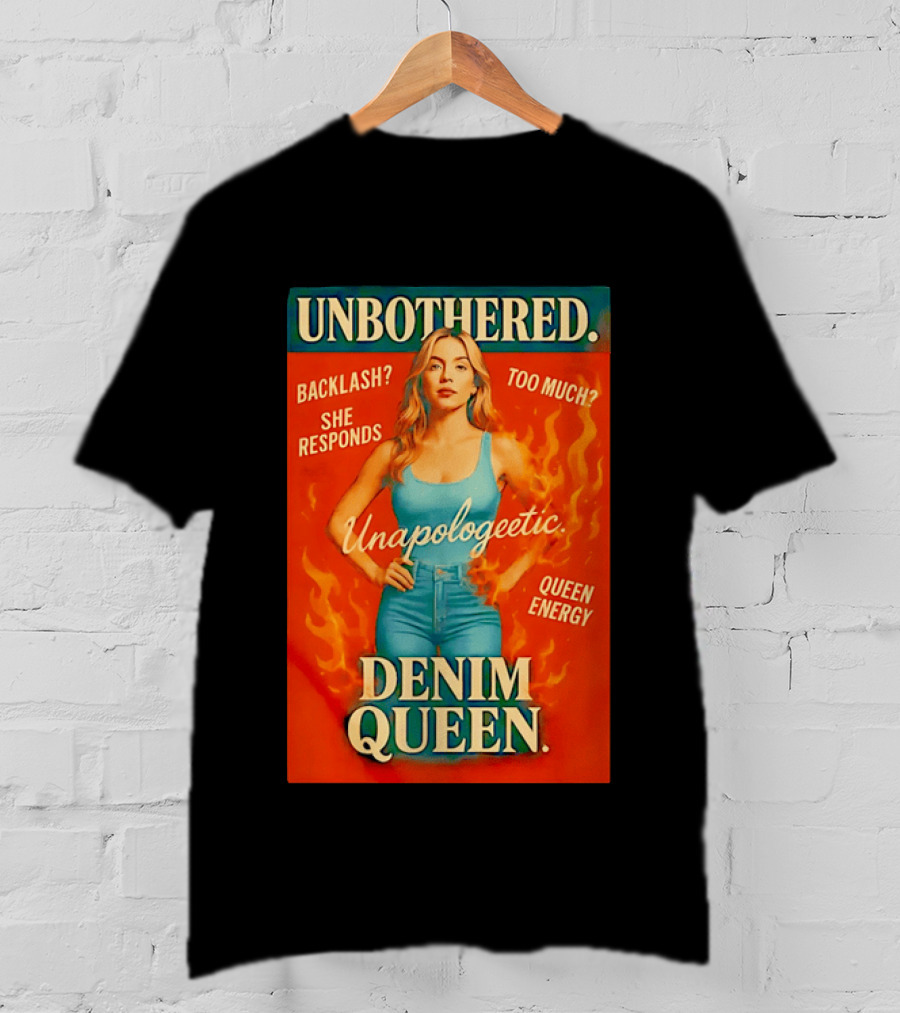 Unbothered Unapologetic Denim Queen Backlash She Responds Queen Energy T-Shirt