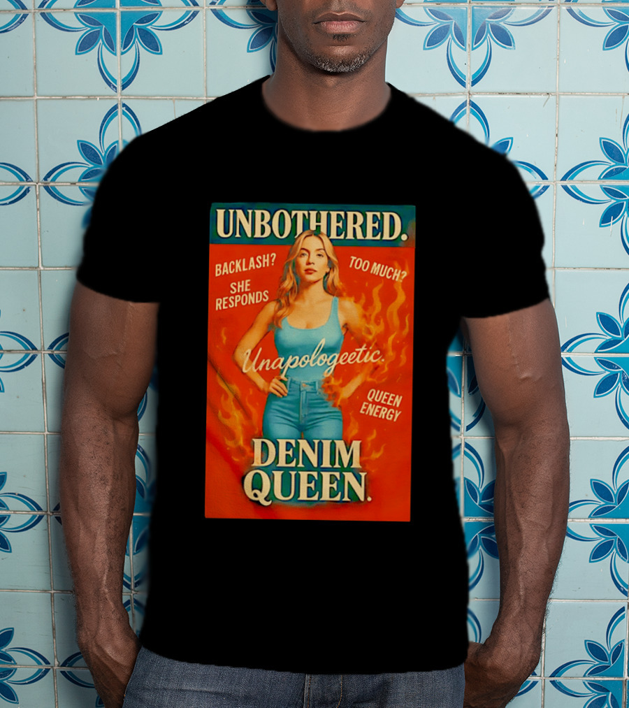 Unbothered Unapologetic Denim Queen Backlash She Responds Queen Energy T-Shirt