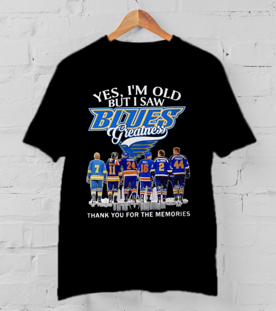 Yes I'm Old But I Saw Blues Greatness Thank You For The Memories St. Louis Legends Sutton Federko Hull McInnis Pronger T-Shirt