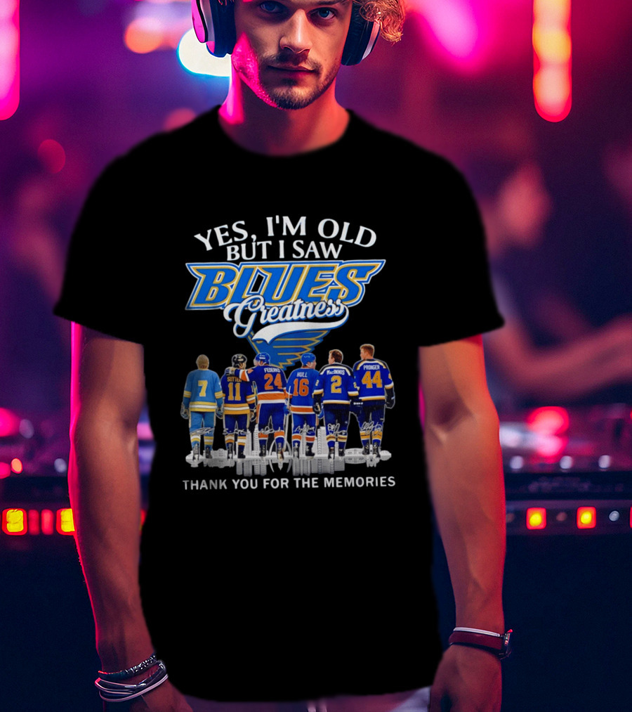 Yes I'm Old But I Saw Blues Greatness Thank You For The Memories St. Louis Legends Sutton Federko Hull McInnis Pronger T-Shirt