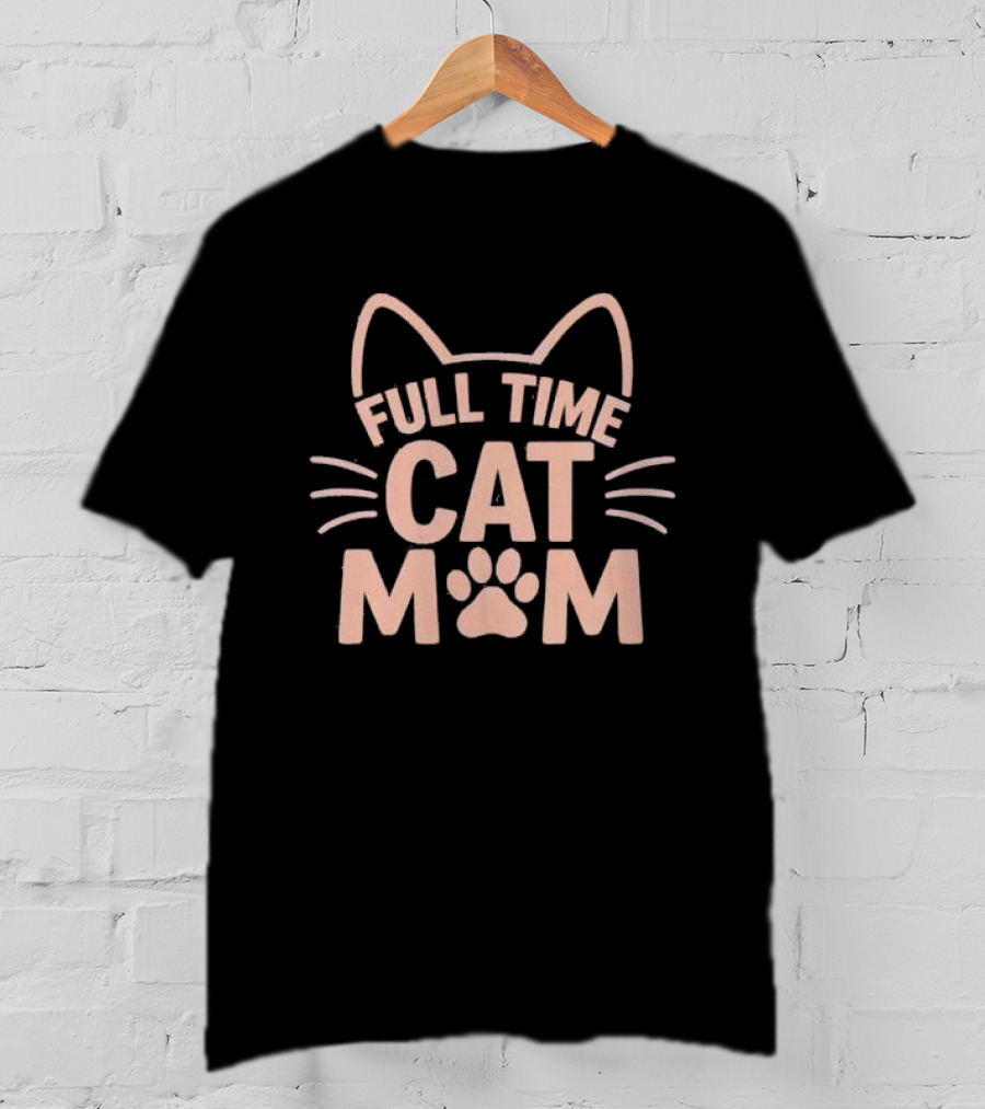 Full Time Cat Mom Paw Print Ears Whiskers T-Shirt
