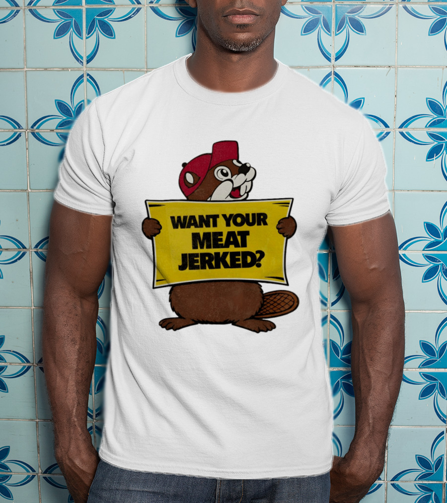 Buc Ee's Beaver Want Your Meat Jerked Sign Bold Text Red Cap T-Shirt