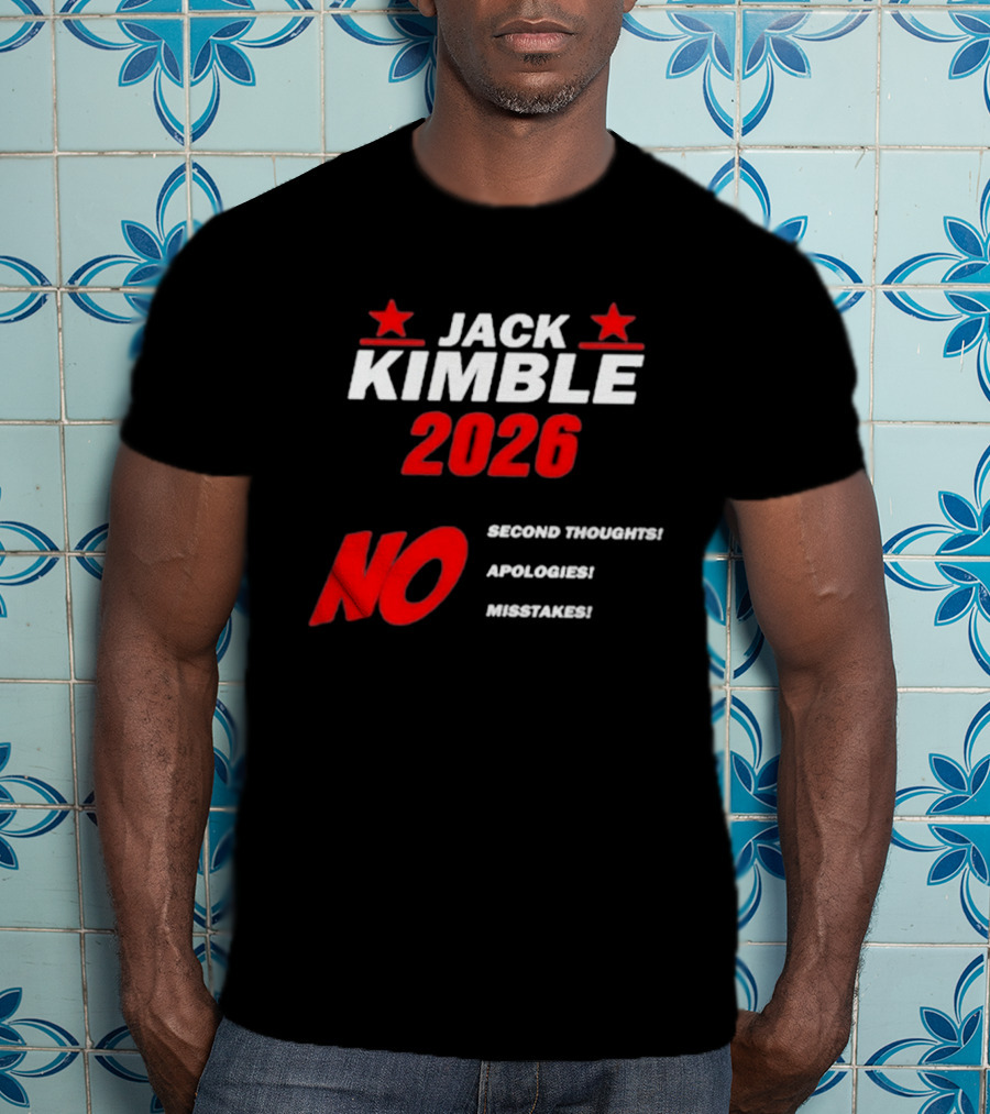 Jack Kimble 2026 No Second Thoughts No Apologies No Mistakes T-Shirt