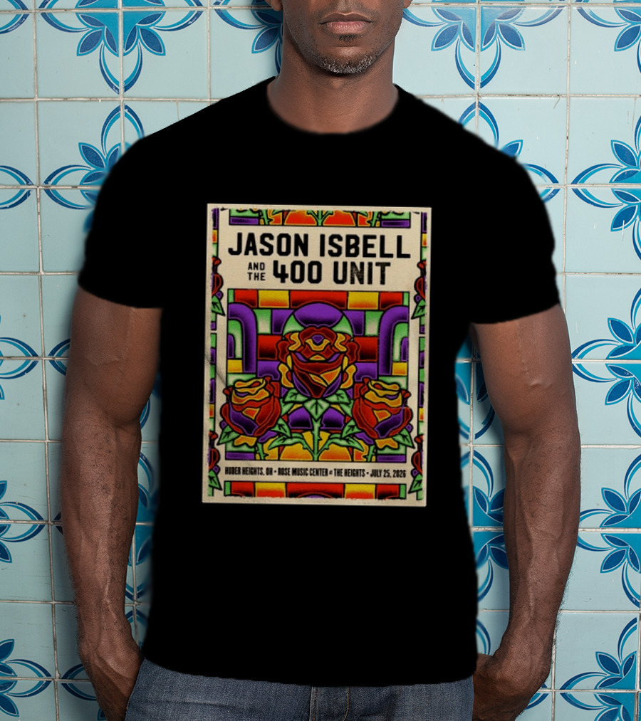 Jason Isbell And The 400 Unit Event Rose Music Center The Heights Huber Heights OH July 25 2026 Roses Stained Glass T-Shirt