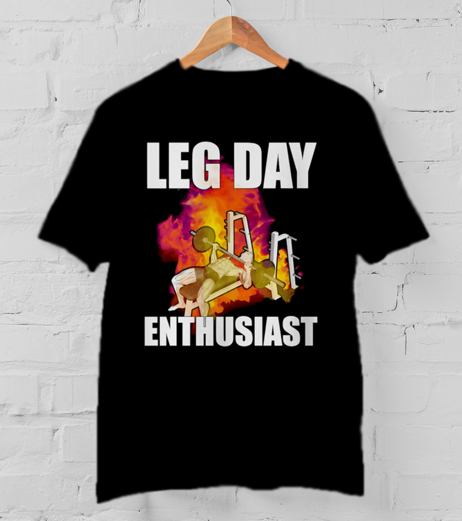 Leg Day Enthusiast Weightlifting Bench Press With Fire T-Shirt