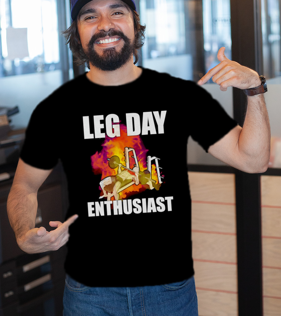 Leg Day Enthusiast Weightlifting Bench Press With Fire T-Shirt
