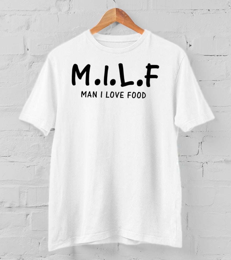 M.I.L.F Man I Love Food T-Shirt