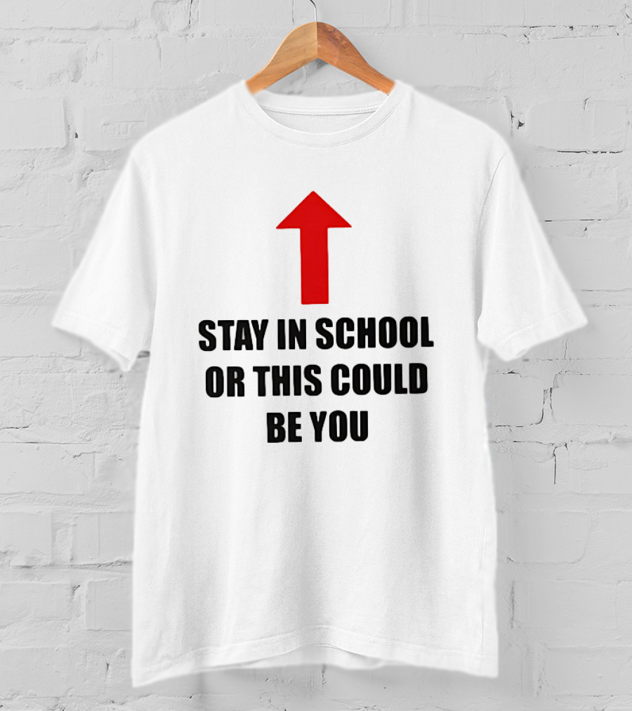 Stay In School Or This Could Be You Red Arrow T-Shirt